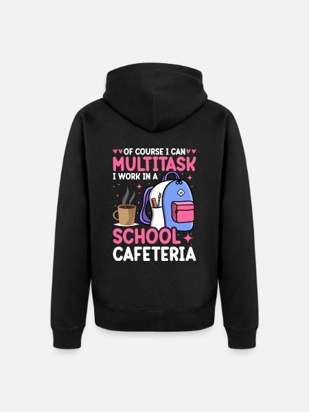 Cafeteria Employee Lunch Lady Multitask - Unisex Premium Organic Zip Hoodie - black