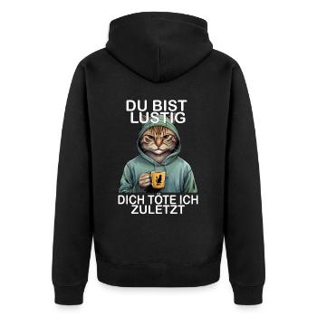 Du Bist Lustig Dich Töte Ich Zuletzt Sarkastisches - Unisex Premium Bio Zip Hoodie - Schwarz - Hinten - Nico (187cm)