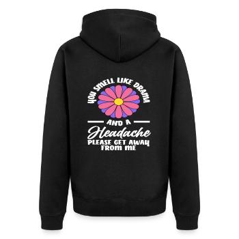 Du Riechst Nach Drama Und Kopfschmerzen Bitte Geh - Unisex Premium Bio Zip Hoodie - Schwarz - Hinten - Nico (187cm)