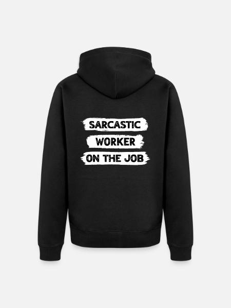 Sarcasm Worker - Unisex Premium Organic Zip Hoodie - black