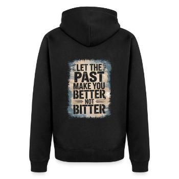 Lass die Vergangenheit dich besser machen, nicht bitter Philosophie - Unisex Premium Bio Zip Hoodie - Schwarz - Hinten - Nico (187cm)
