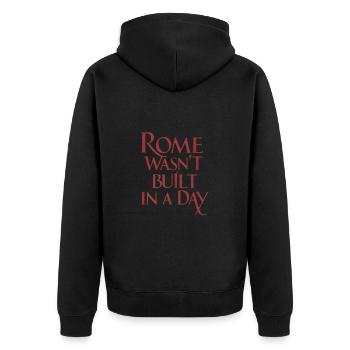 Rome wasnt built in a day - Famous saying - Unisex Premium Organic Zip Hoodie - black - Back - Nico (187cm)