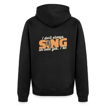I Don't Always Sing Opera House Tenor Singer - Unisex Premium Organic Zip Hoodie - black - Back - Nico (187cm)