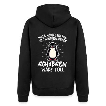 Heute Möchte Ich Was Mit Menschen Machen Schubsen - Unisex Premium Bio Zip Hoodie - Schwarz - Hinten - Nico (187cm)