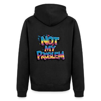 Not My Problem Street Art Style - Unisex Premium Organic Zip Hoodie - black - Back - Nico (187cm)