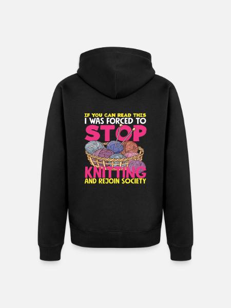 I had to stop knitting - Unisex Premium Organic Zip Hoodie - black