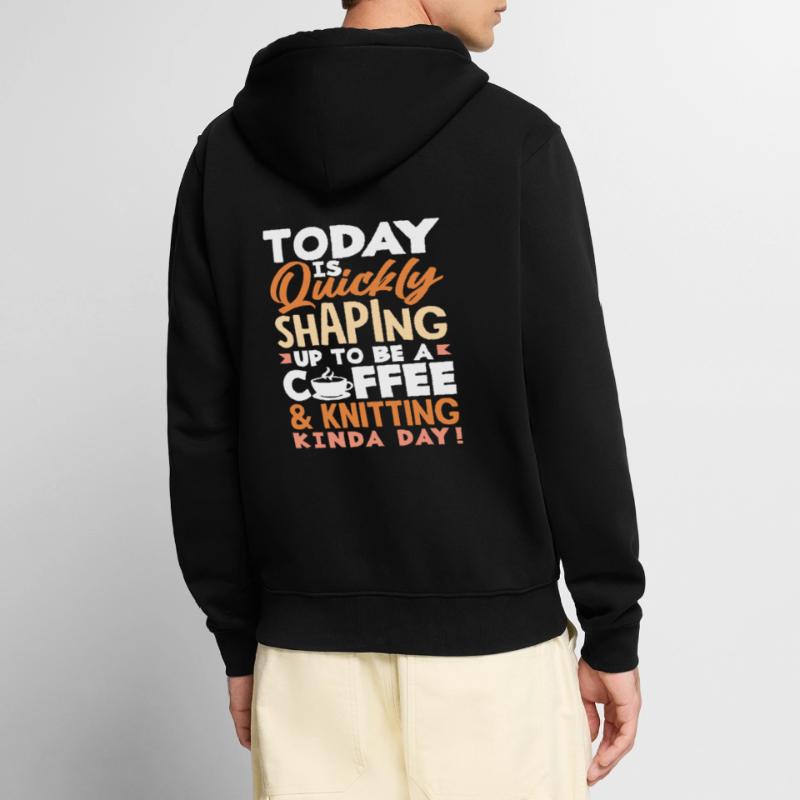 Heute Wird Ein Kaffee Und Stricktag Unisex Premium Bio Zip Hoodie