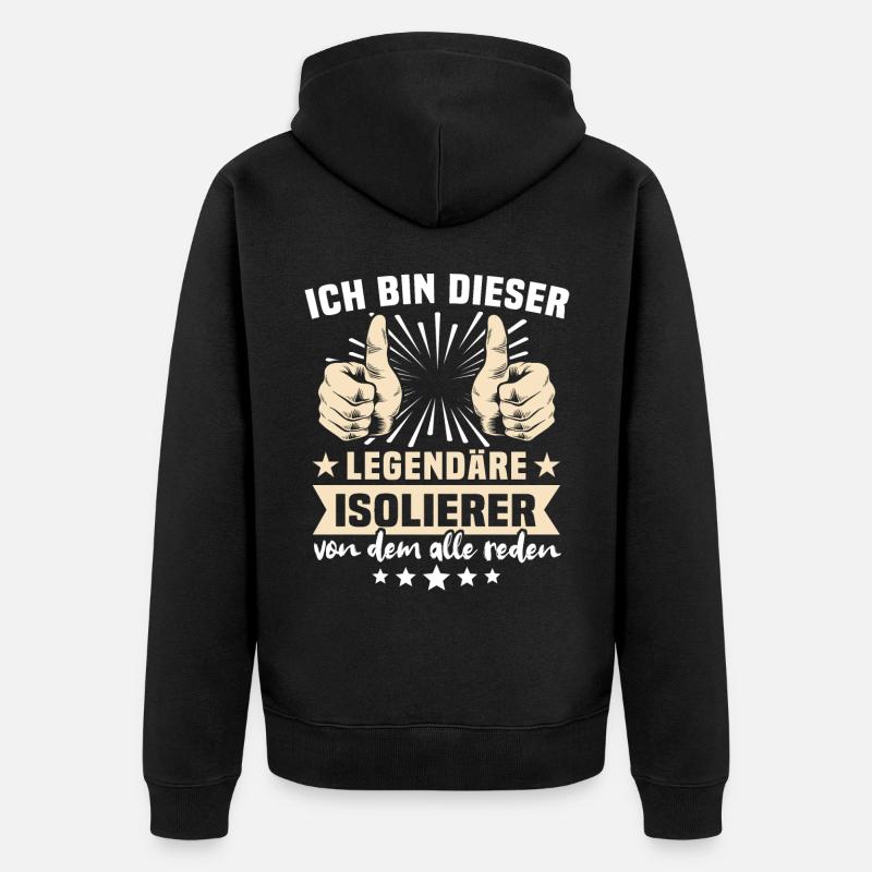 Isolierer Sprüche - Unisex Premium Bio Zip Hoodie - Schwarz