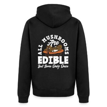 Mushroom Picker Saying All Mushrooms Edible - Unisex Premium Organic Zip Hoodie - black - Back - Nico (187cm)