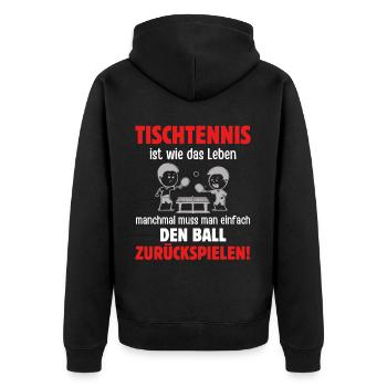 Tischtennis Ist Wie Das Leben - Manchmal Muss Man - Unisex Premium Bio Zip Hoodie - Schwarz - Hinten - Nico (187cm)