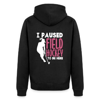 I Paused Field Hockey Player Slogan - Unisex Premium Organic Zip Hoodie - black - Back - Nico (187cm)