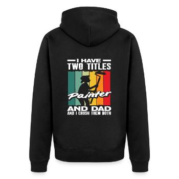 Two titles: Painter and Papa, I Master Both - Unisex Premium Organic Zip Hoodie - black - Back - Nico (187cm)