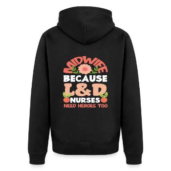 Midwife Because L&D Nurses Need Heroes - Unisex Premium Organic Zip Hoodie - black - Back - Nico (187cm)