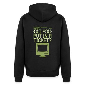 Did You Put In A Ticket? IT Support - Unisex Premium Bio Zip Hoodie - Schwarz - Hinten - Nico (187cm)
