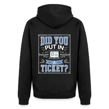 Did You Put In A Ticket? IT Support Informatik - Unisex Premium Bio Zip Hoodie - Schwarz - Hinten - Nico (187cm)