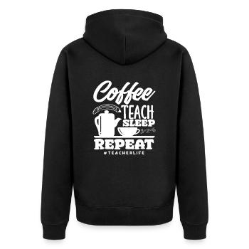 Primary School Teacher Coffee Teach Sleep Repeat - Unisex Premium Organic Zip Hoodie - black - Back - Nico (187cm)