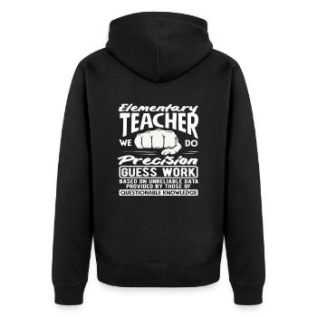 Primary School Teacher Precision Guessing Work Humor - Unisex Premium Organic Zip Hoodie - black - Back - Nico (187cm)
