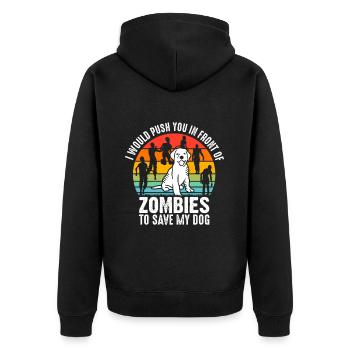 I'd push you in front of zombies dog dogs - Unisex Premium Organic Zip Hoodie - black - Back - Nico (187cm)