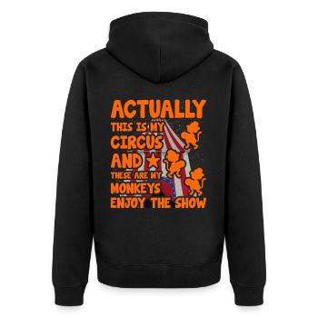 Actually this is my circus and these are my monkey - Unisex Premium Organic Zip Hoodie - black - Back - Nico (187cm)
