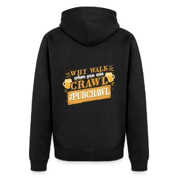 Bar Crawl Kneipentour Why Walk When You Can Crawl - Unisex Premium Bio Zip Hoodie - Schwarz - Hinten - Nico (187cm)