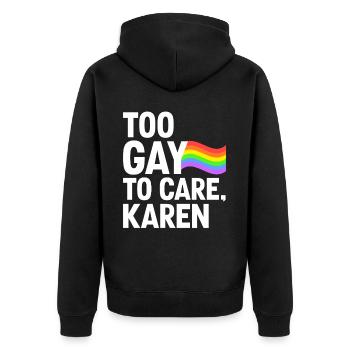 Too Gay To Care Karen Funny LGBTQ Pride Month - Unisex Premium Organic Zip Hoodie - black - Back - Nico (187cm)