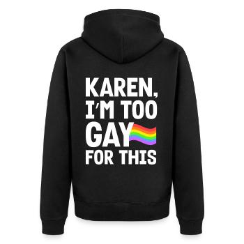 Karen I'm Too Gay For This Funny LGBTQ Pride Humor - Unisex Premium Organic Zip Hoodie - black - Back - Nico (187cm)