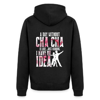 ChaCha Tanz Tanzen A Day Without Cha Cha - Unisex Premium Bio Zip Hoodie - Schwarz - Hinten - Nico (187cm)