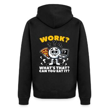 WORK? WHAT'S THAT? CAN YOU EAT IT? - Unisex Premium Organic Zip Hoodie - black - Back - Nico (187cm)
