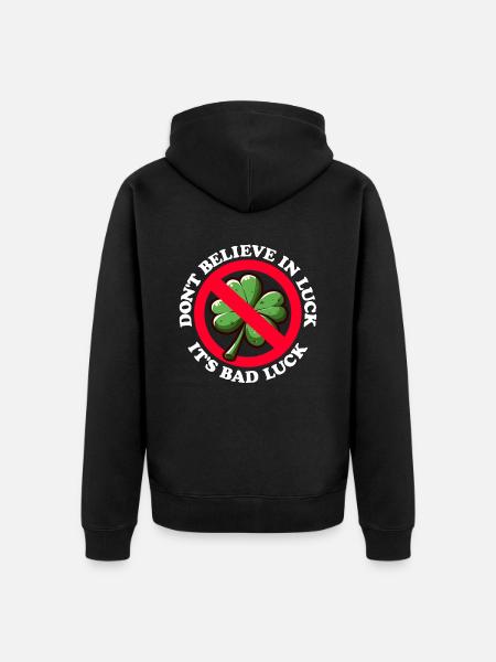 NO CREAS EN LA SUERTE, ES MALA SUERTE - Chaqueta con capucha prémium ecológica unisex - negro
