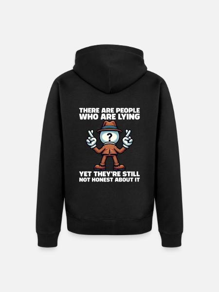 HAY PERSONAS QUE MIENTEN, PERO NO SON HONESTAS AL RESPECTO - Chaqueta con capucha prémium ecológica unisex - negro