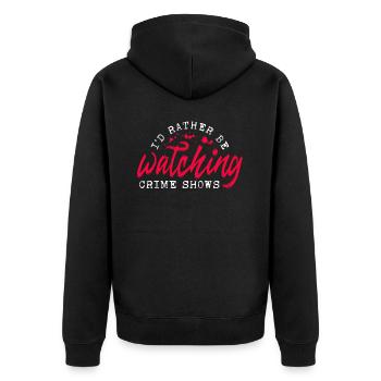 I'd Rather Be Watching Crime Shows Krimifan Krimi - Unisex Premium Organic Zip Hoodie - black - Back - Nico (187cm)