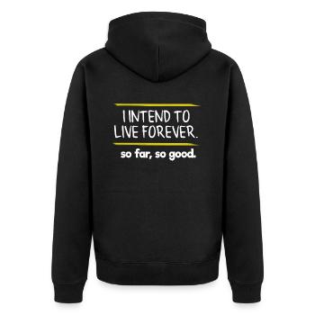 I Intend To Live Forever So Far So Good Full Of - Unisex Premium Organic Zip Hoodie - black - Back - Nico (187cm)