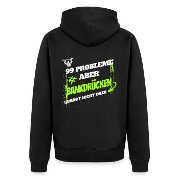 99 problems, but bench press is not one of them - Unisex Premium Organic Zip Hoodie - black - Back - Nico (187cm)