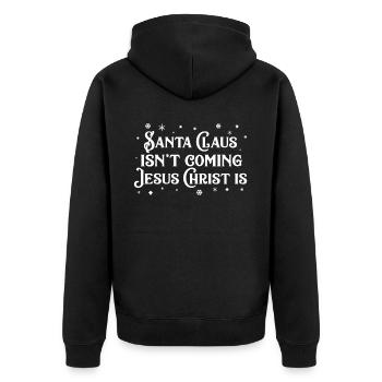 Santa Claus Isn't Coming Jesus Christ Is Christmas - Unisex Premium Organic Zip Hoodie - black - Back - Nico (187cm)