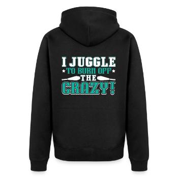 Juggling I Juggle To Burn Off The Crazy - Unisex Premium Organic Zip Hoodie - black - Back - Nico (187cm)