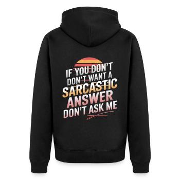 If You Don't Want A Sarcastic Answer Dont Ask Me13 - Unisex Premium Bio Zip Hoodie - Schwarz - Hinten - Nico (187cm)