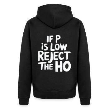 If P Is Low Reject The HO 6 - Unisex Premium Bio Zip Hoodie - Schwarz - Hinten - Nico (187cm)