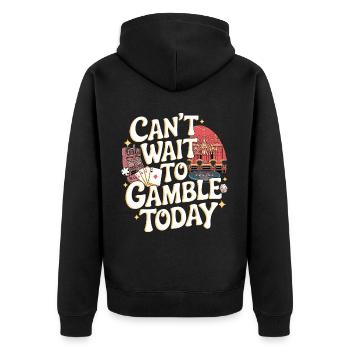 Can't Wait To Gamble Today 12 - Unisex Premium Bio Zip Hoodie - Schwarz - Hinten - Nico (187cm)