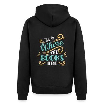 I'll Be Where The Books Are - Unisex Premium Organic Zip Hoodie - black - Back - Nico (187cm)
