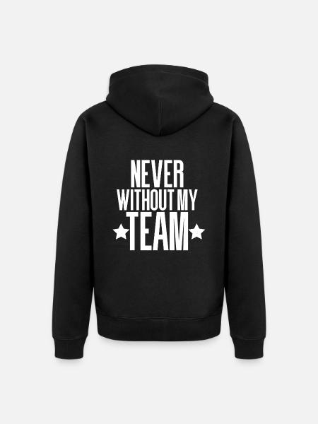 NEVER WITHOUT MY TEAM - Unisex Premium Organic Zip Hoodie - black