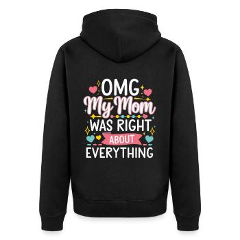 OMG My Mom Was Right About Everything 12 - Unisex Premium Bio Zip Hoodie - Schwarz - Hinten - Nico (187cm)