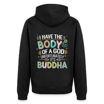I Have The Body Of A God Unfortunately Its Buddha4 - Unisex Premium Bio Zip Hoodie - Schwarz - Hinten - Nico (187cm)