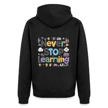 Never Stop Learning School Student Saying - Unisex Premium Organic Zip Hoodie - black - Back - Nico (187cm)
