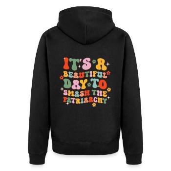 It s A Beautiful Day To Smash The Patriarchy - Unisex Premium Organic Zip Hoodie - black - Back - Nico (187cm)