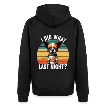 I Did what last night Chihuahua Chihuahuabesitzer - Unisex Premium Organic Zip Hoodie - black - Back - Nico (187cm)