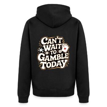 Can't Wait To Gamble Today 11 - Unisex Premium Bio Zip Hoodie - Schwarz - Hinten - Nico (187cm)