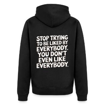 Stop Trying to Be Liked You Don’t Even Like Em 6 - Unisex Premium Bio Zip Hoodie - Schwarz - Hinten - Nico (187cm)