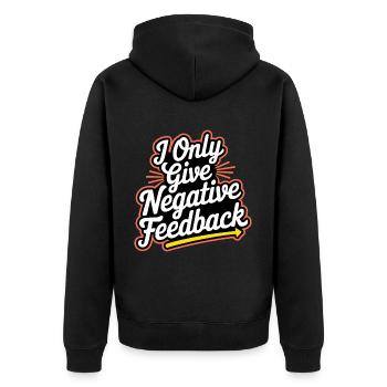 I Only Give Negative Feedback 3 - Unisex Premium Bio Zip Hoodie - Schwarz - Hinten - Nico (187cm)