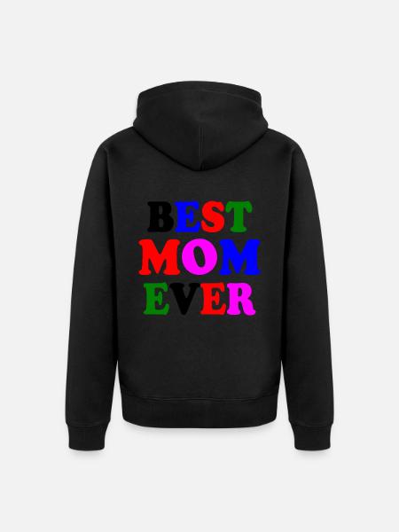Best mom ever - Unisex Premium Organic Zip Hoodie - black