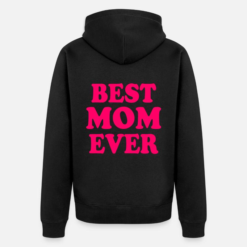 Best mom ever - Veste à capuche bio Premium Unisexe - noir
